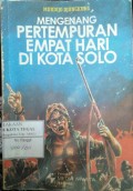 MENGENANG PERTEMPURAN EMPAT HARI DI KOTA SOLO